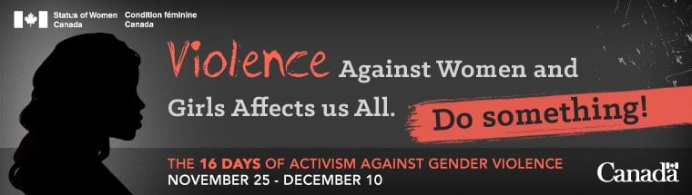 Sixteen days against gender violence: Status of Women Canada